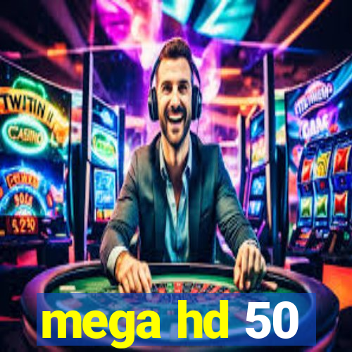 mega hd 50